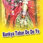 Bankya Tabar De De Ye - Dharmraj Chaudhary Song Download